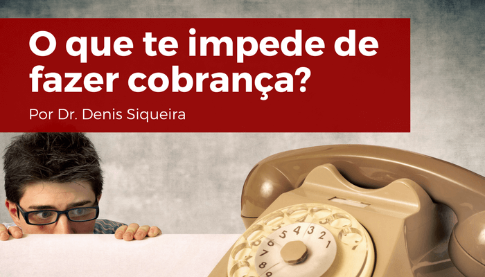 O que te impede de fazer cobrança? - CreditoeCobranca.com