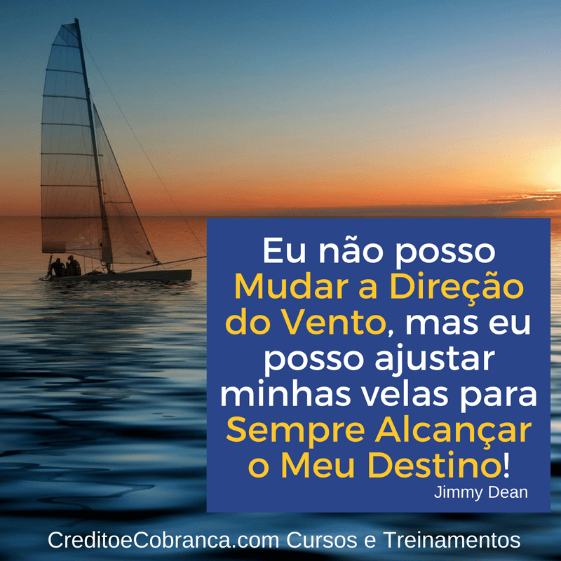 Eu não posso Mudar a Direção do Vento - CreditoeCobranca.com